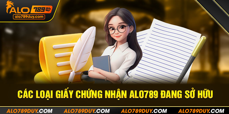 Các loại giấy chứng nhận Alo789 đang sở hữu 