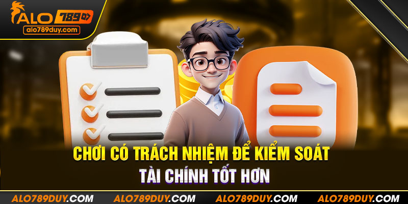 Chơi có trách nhiệm để kiểm soát tài chính tốt hơn 