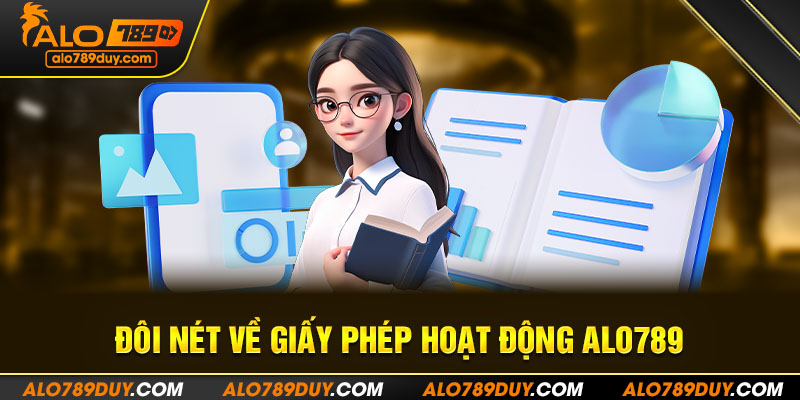 Đôi nét về giấy phép hoạt động Alo789 