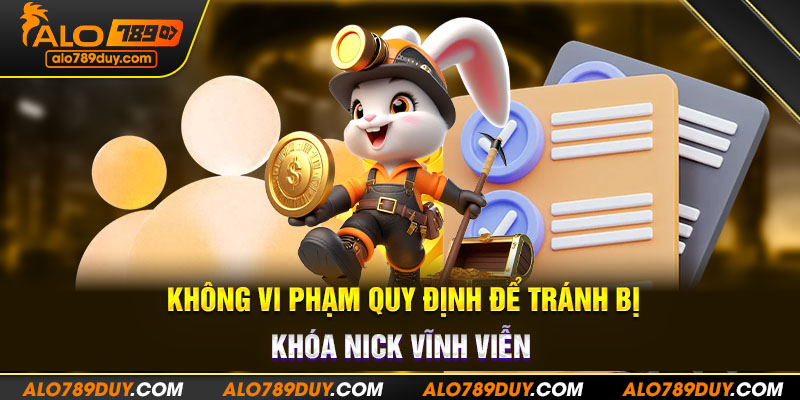 Không vi phạm quy định để tránh bị khóa nick vĩnh viễn